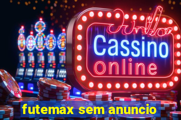 futemax sem anuncio